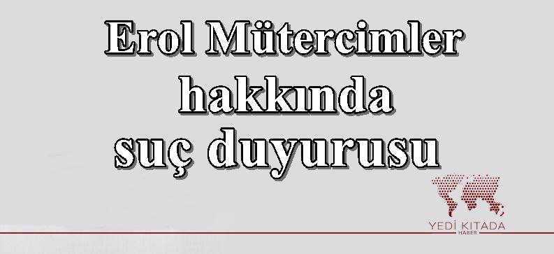 Izmirde-Erol-Mutercimler-hakkinda-suc-duyurusu
