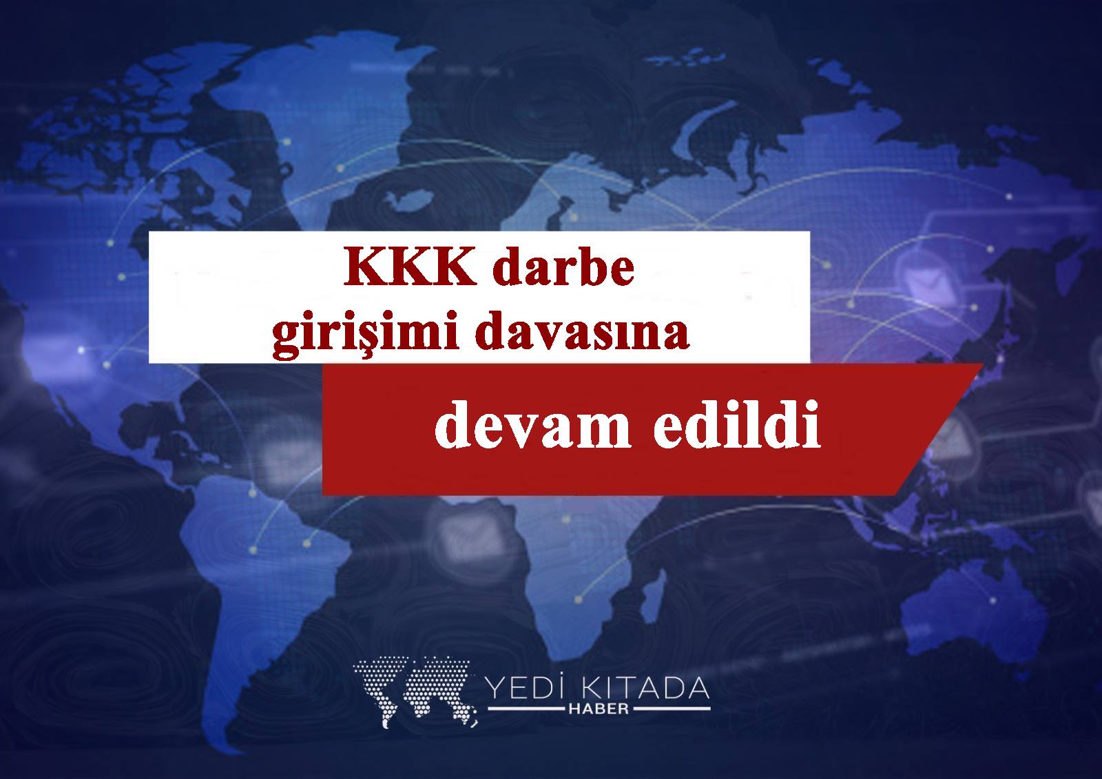 KKK-darbe-girisimi-davasina-devam-edildi