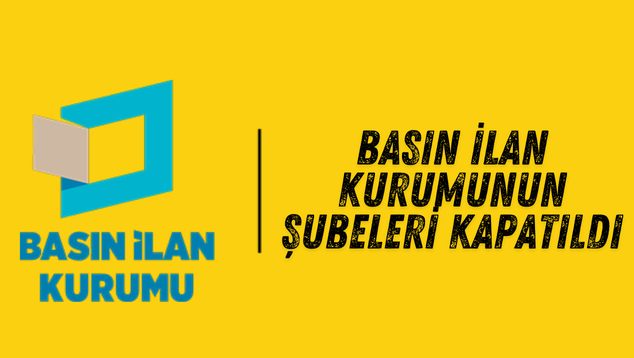Basın İlan Kurumunun Şubeleri Kapatıldı
