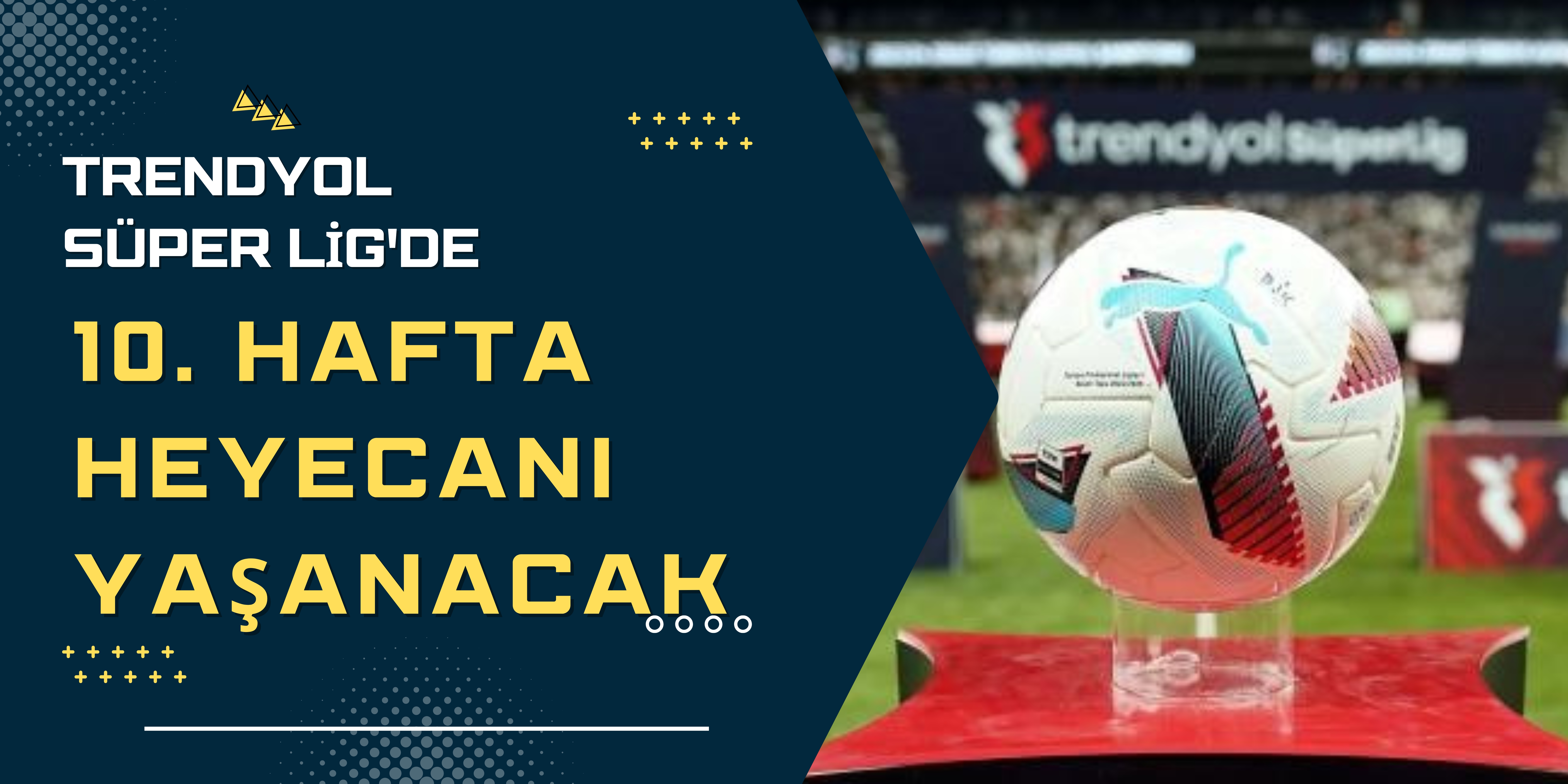 Trendyol Süper Lig’de 10. hafta heyecanı yaşanacak
