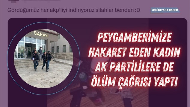 Peygambere Hakaret Eden Kadın AK Partililere Ölüm Çağrısı Yaptı
