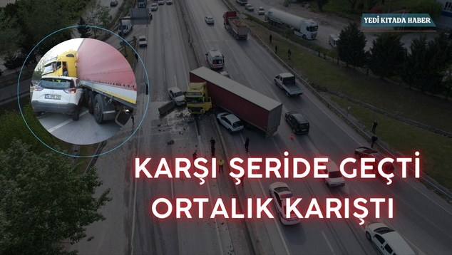 Karşı Şeride Geçti, Ortalık Karıştı!