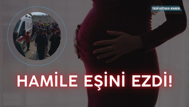 Hamile Eşini Ezdi!