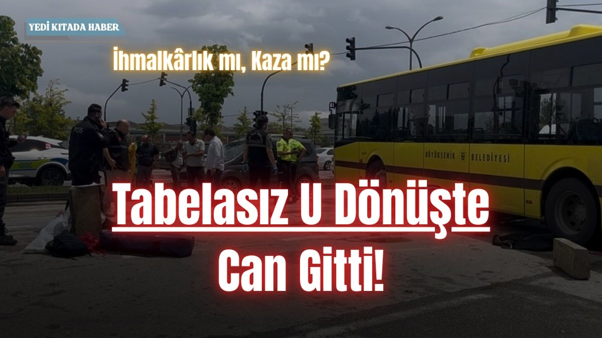 İhmalkârlık mı, Kaza mı? Tabelasız U Dönüşte Can Gitti!