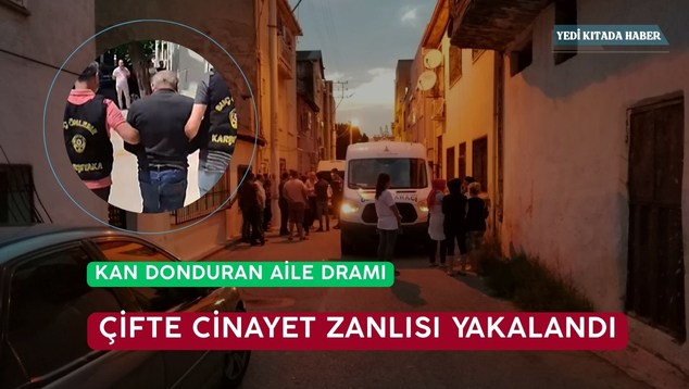 Kan Donduran Aile Dramı! Çifte Cinayet Zanlısı Yakalandı!
