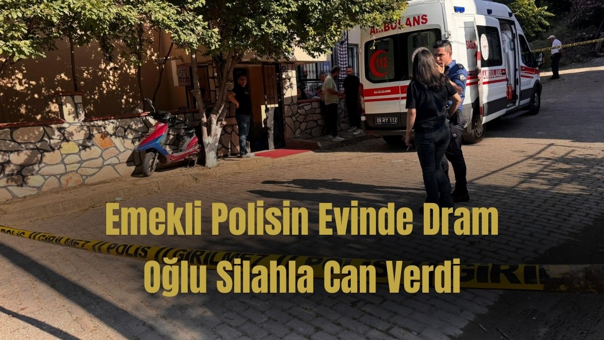 Emekli Polisin Evinde Dram: Oğlu Silahla Can Verdi
