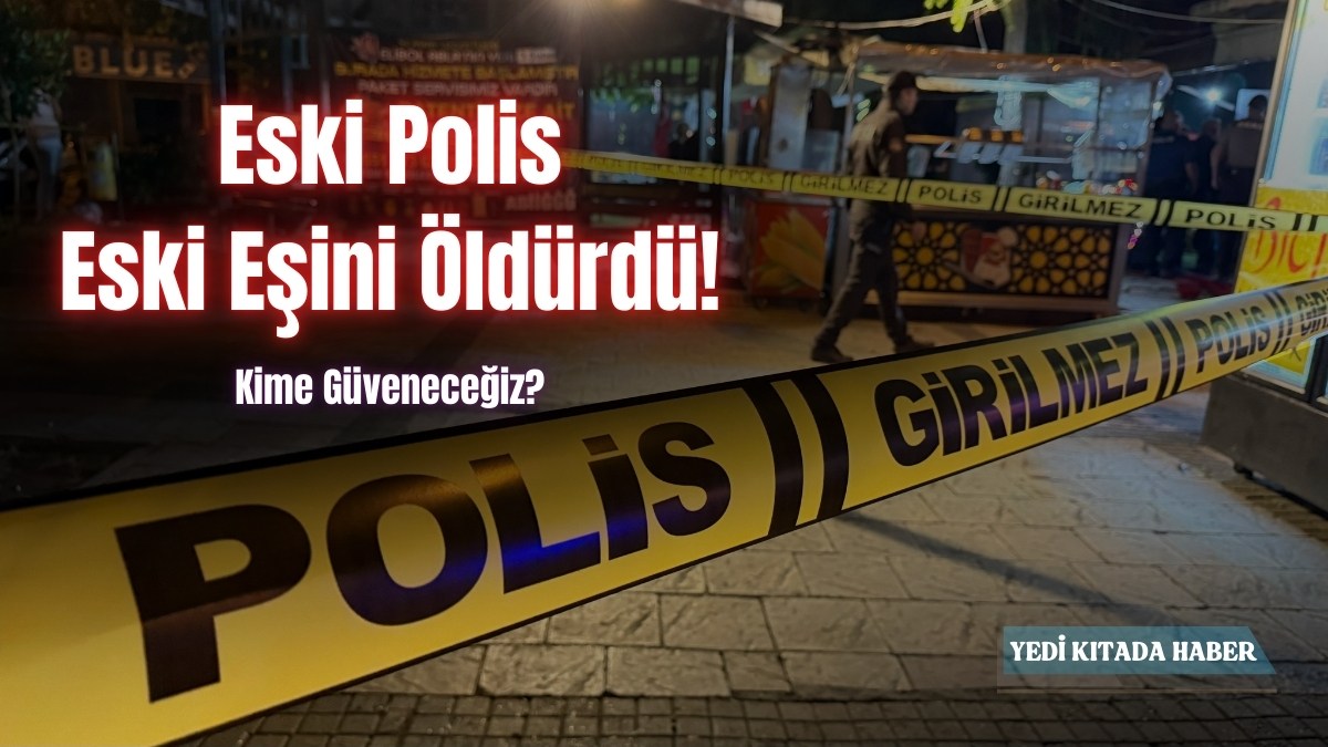 Eski Polis Eski Eşini Öldürdü!