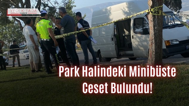 Park Halindeki Minibüste Ceset Bulundu!