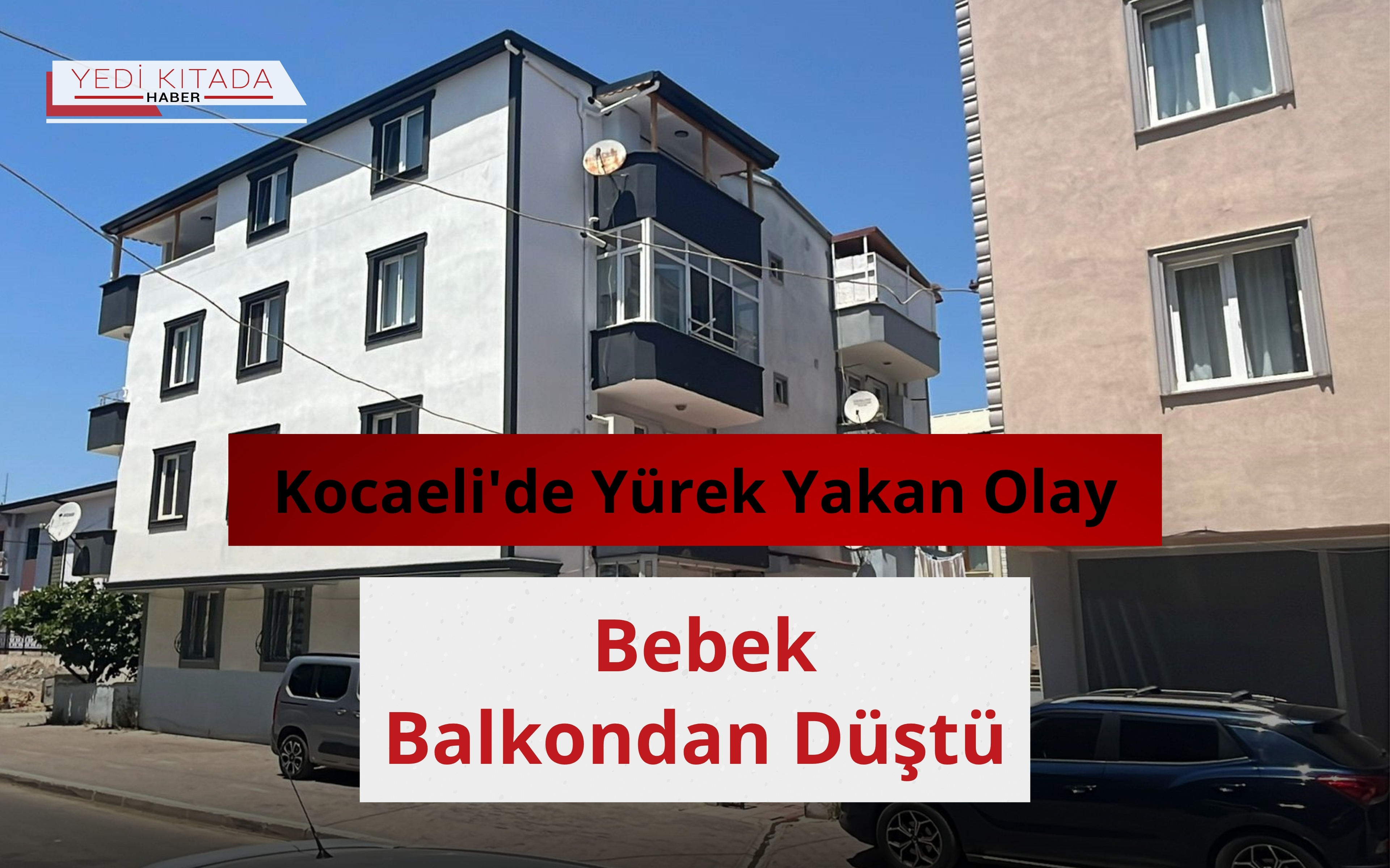 Kocaeli’de Yürek Yakan Olay: Bebek Balkondan Düştü