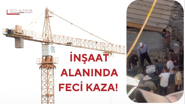 İnşaat Alanında Feci Kaza!