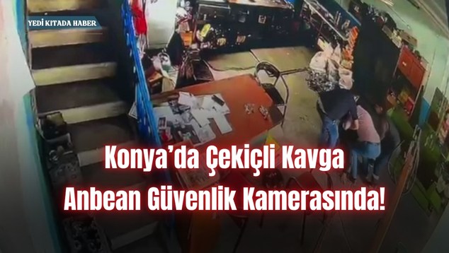 Konya’da Çekiçli Kavga Anbean Güvenlik Kamerasında!