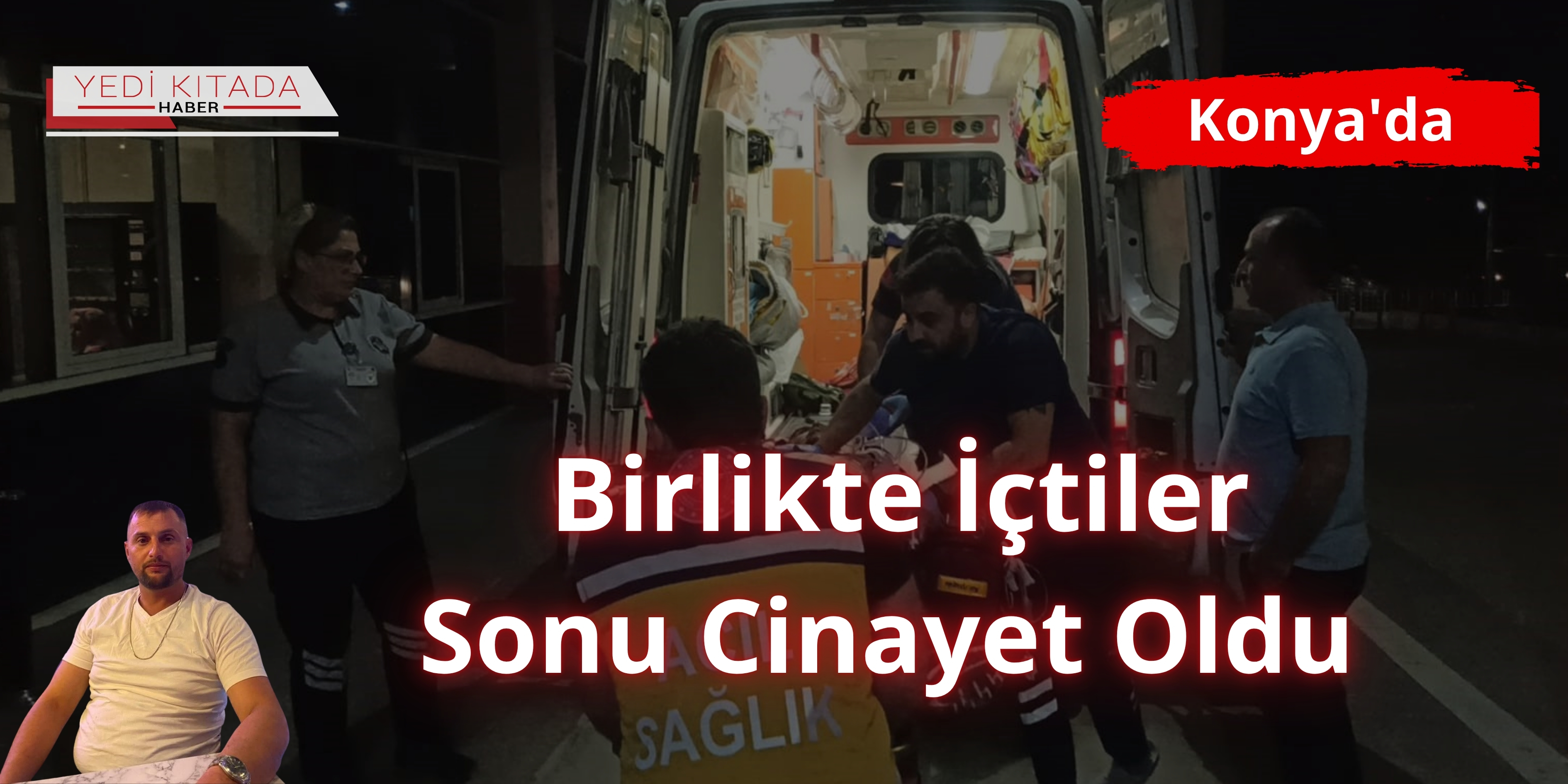 Konya’da Birlikte İçtiler, Sonu Cinayet Oldu