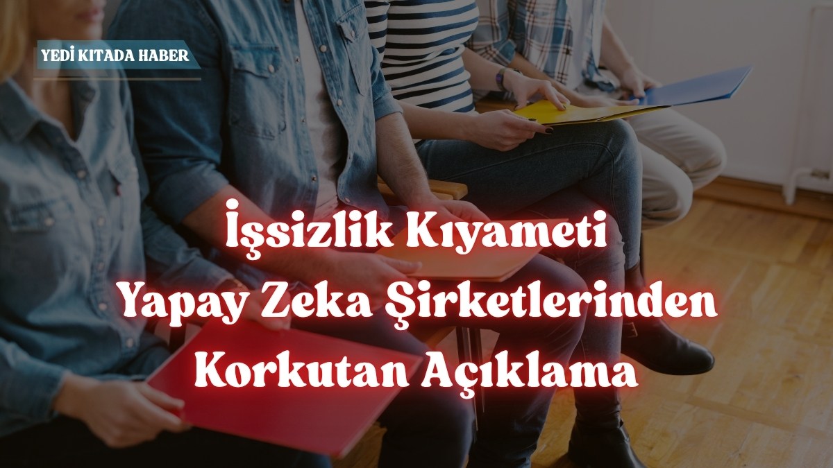 İşsizlik Kıyameti: Yapay Zeka Şirketlerinden Korkutan Açıklama
