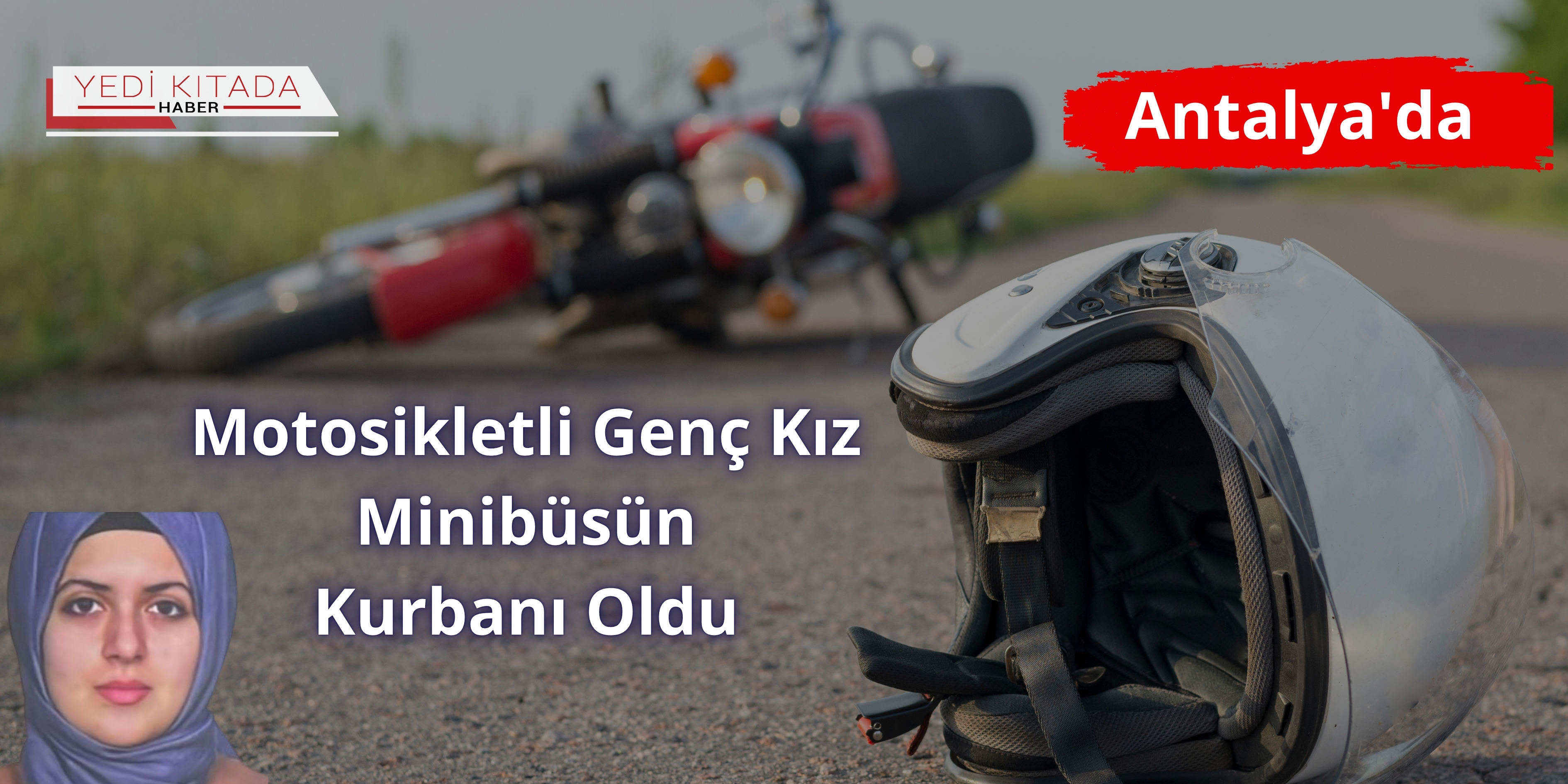 Antalya’da Motosikletli Genç Kız Minibüsün Kurbanı Oldu