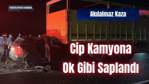 Akılalmaz Kaza: Cip Kamyona Ok Gibi Saplandı