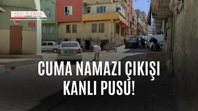 Cuma Namazı Çıkışı Kanlı Pusu!