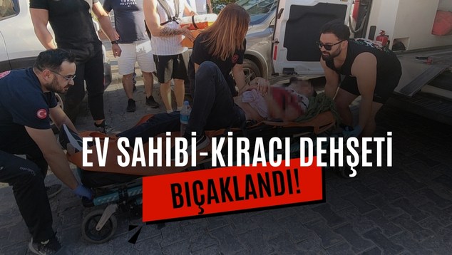Ev Sahibi-Kiracı Dehşeti: Bıçaklandı!