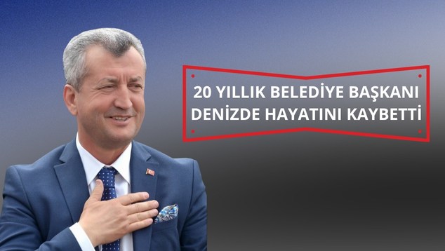 20 Yıllık Belediye Başkanı Denizde Hayatını Kaybetti