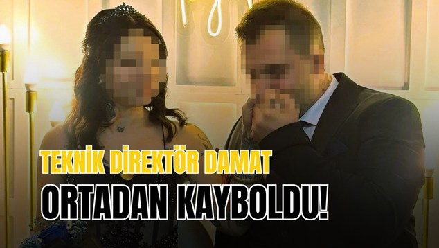 Teknik Direktör Damat Ortadan Kayboldu!