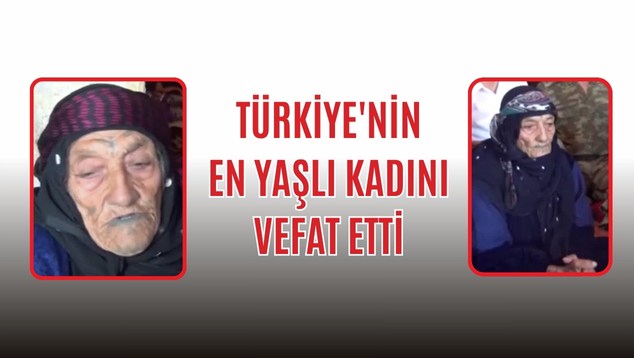 Türkiye’nin En Yaşlı Kadını Vefat Etti