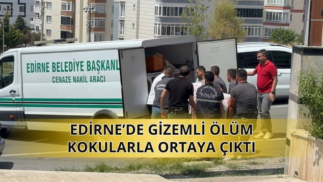 Edirne’de Gizemli Ölüm: Kokularla Ortaya Çıktı