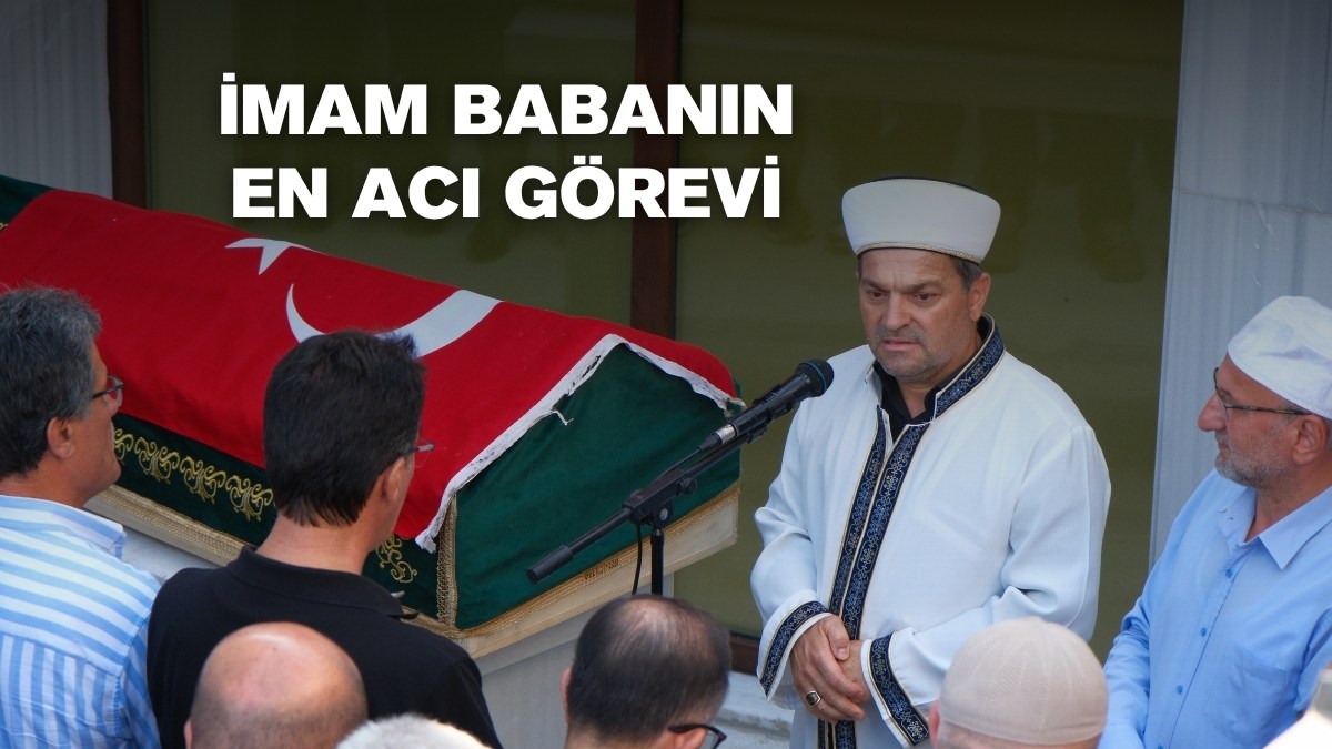 İmam babanın en acı görevi
