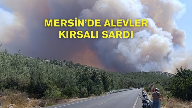 Mersin’de Alevler Kırsalı Sardı