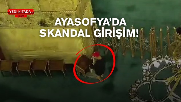 Ayasofya’da Skandal Girişim! Alevlerle Kaçtı!