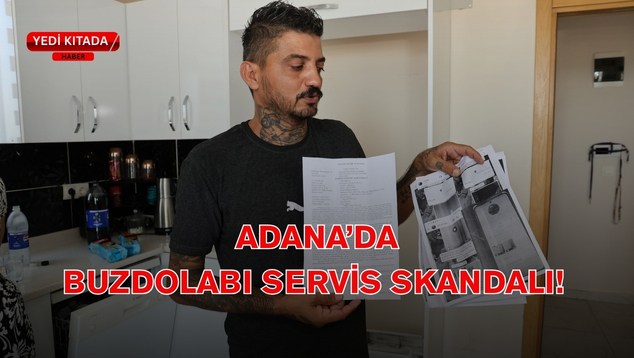 Adana’da Buzdolabı Servis Skandalı!