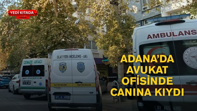 Adana’da Avukat Ofisinde Canına Kıydı