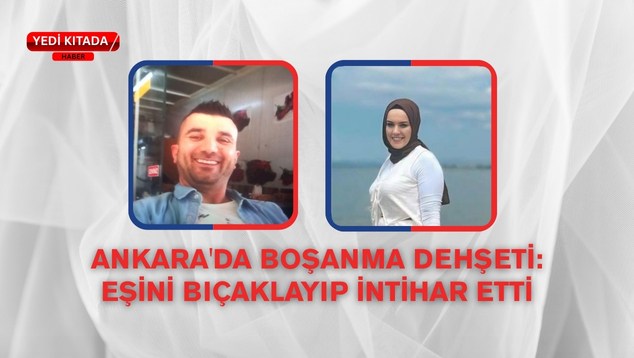 Ankara’da Boşanma Dehşeti: Eşini Bıçaklayıp İntihar Etti