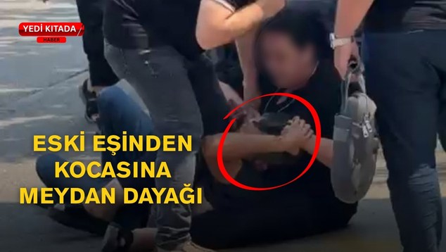 Eski eşinden kocasına meydan dayağı kamerada