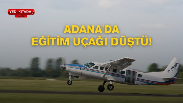 Adana’da Eğitim Uçağı Düştü!