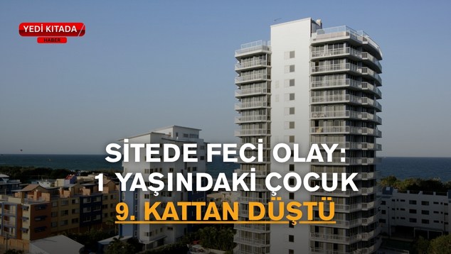 Sitede Feci Olay: 1 Yaşındaki Çocuk 9. Kattan Düştü
