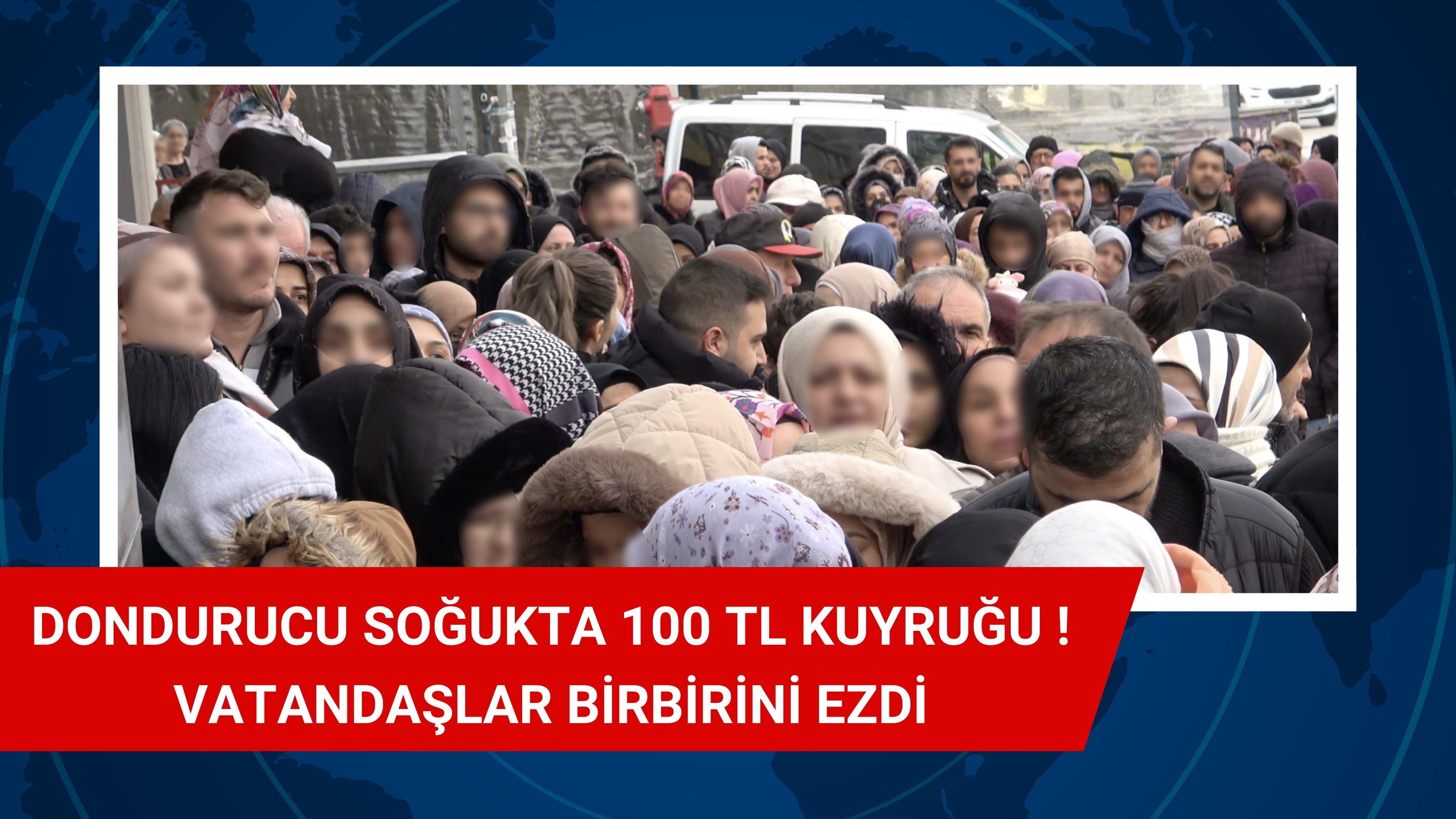 Dondurucu Soğukta 100 TL Kuyruğu: Vatandaşlar Birbirini Ezdi