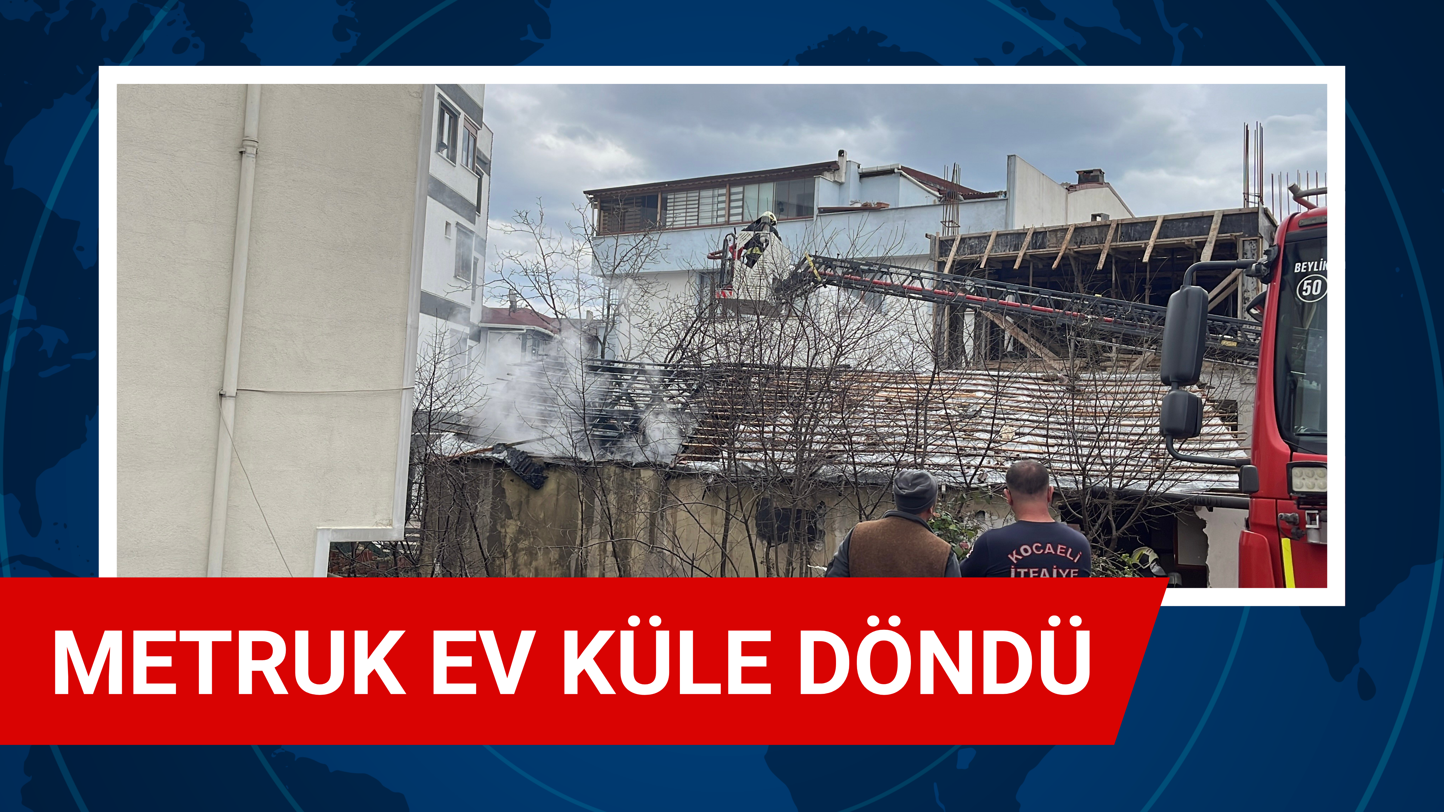 METRUK EV KÜLE DÖNDÜ