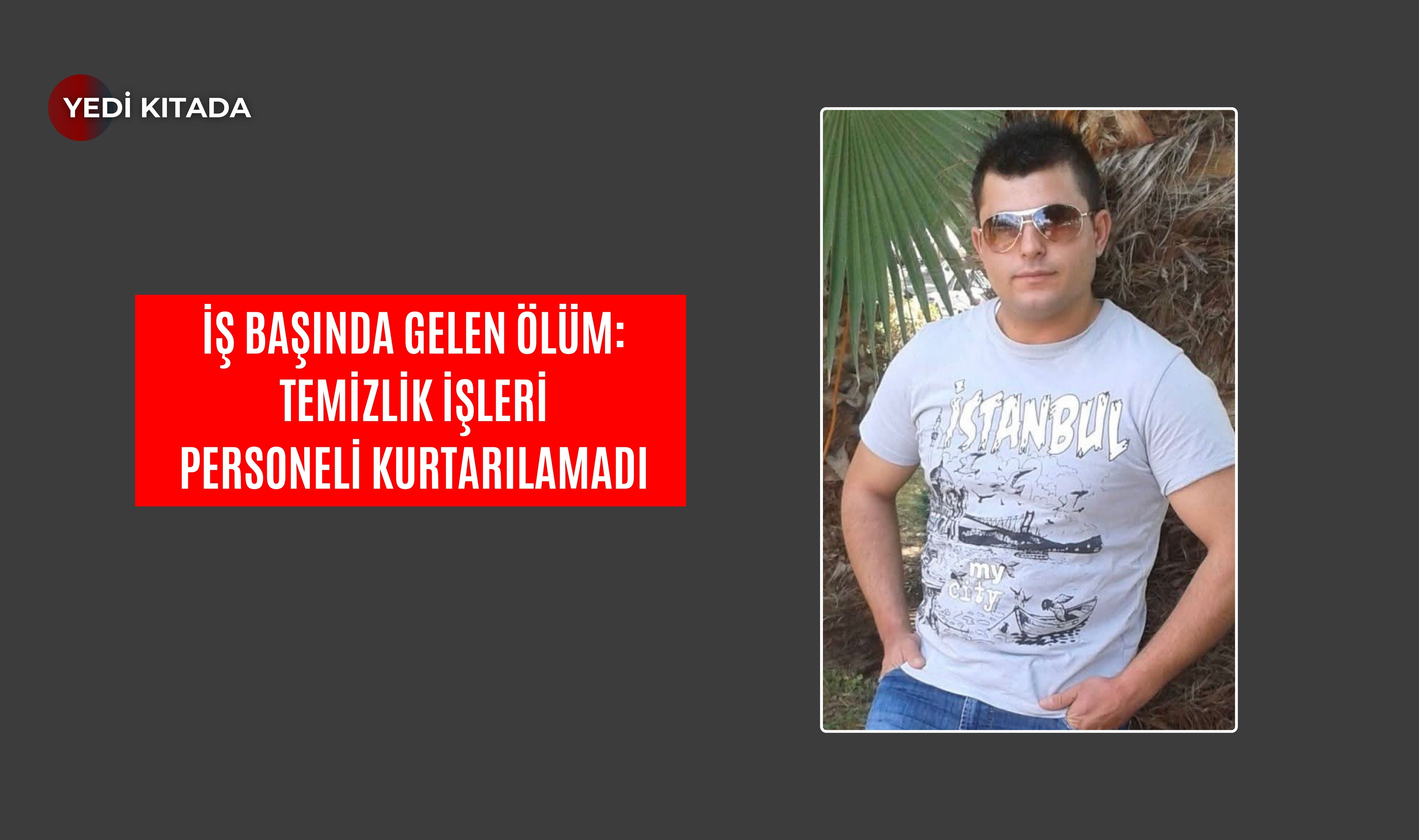 İş Başında Gelen Ölüm: Temizlik İşleri Personeli Kurtarılamadı