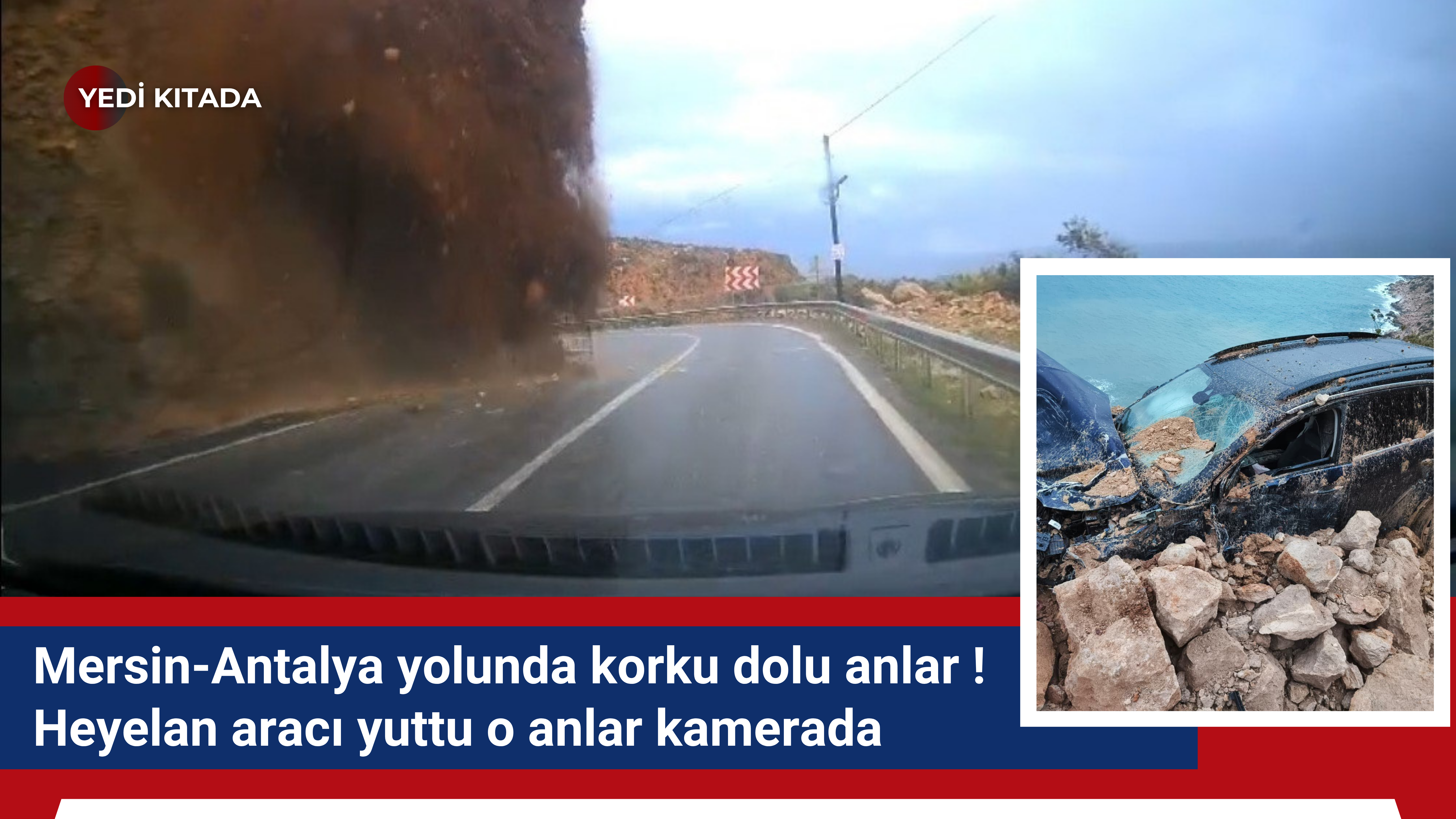 Mersin-Antalya yolunda korku dolu anlar: Heyelan aracı yuttu o anlar kamerada