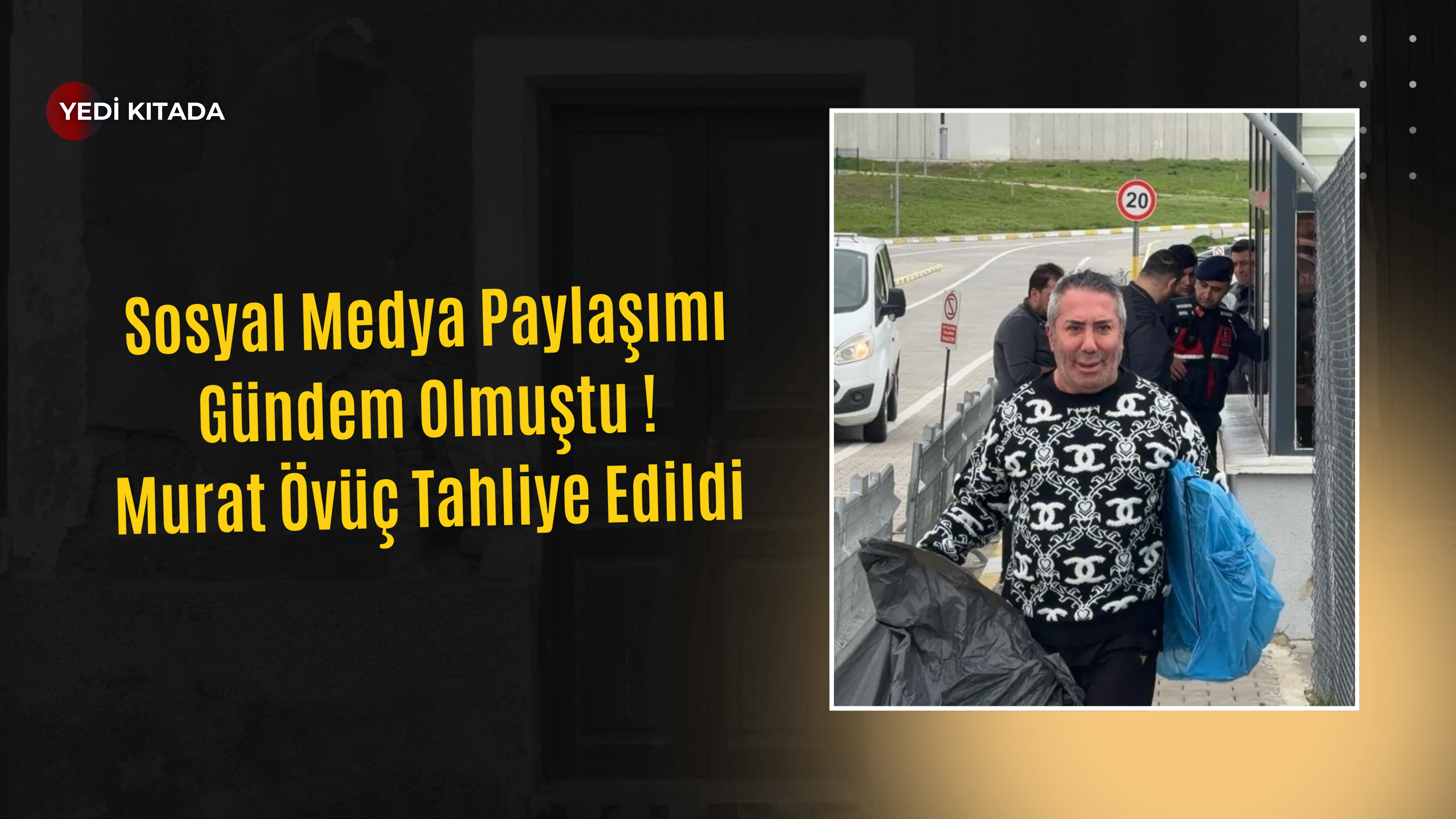 Sosyal medya fenomeni Murat Övüç tahliye edildi