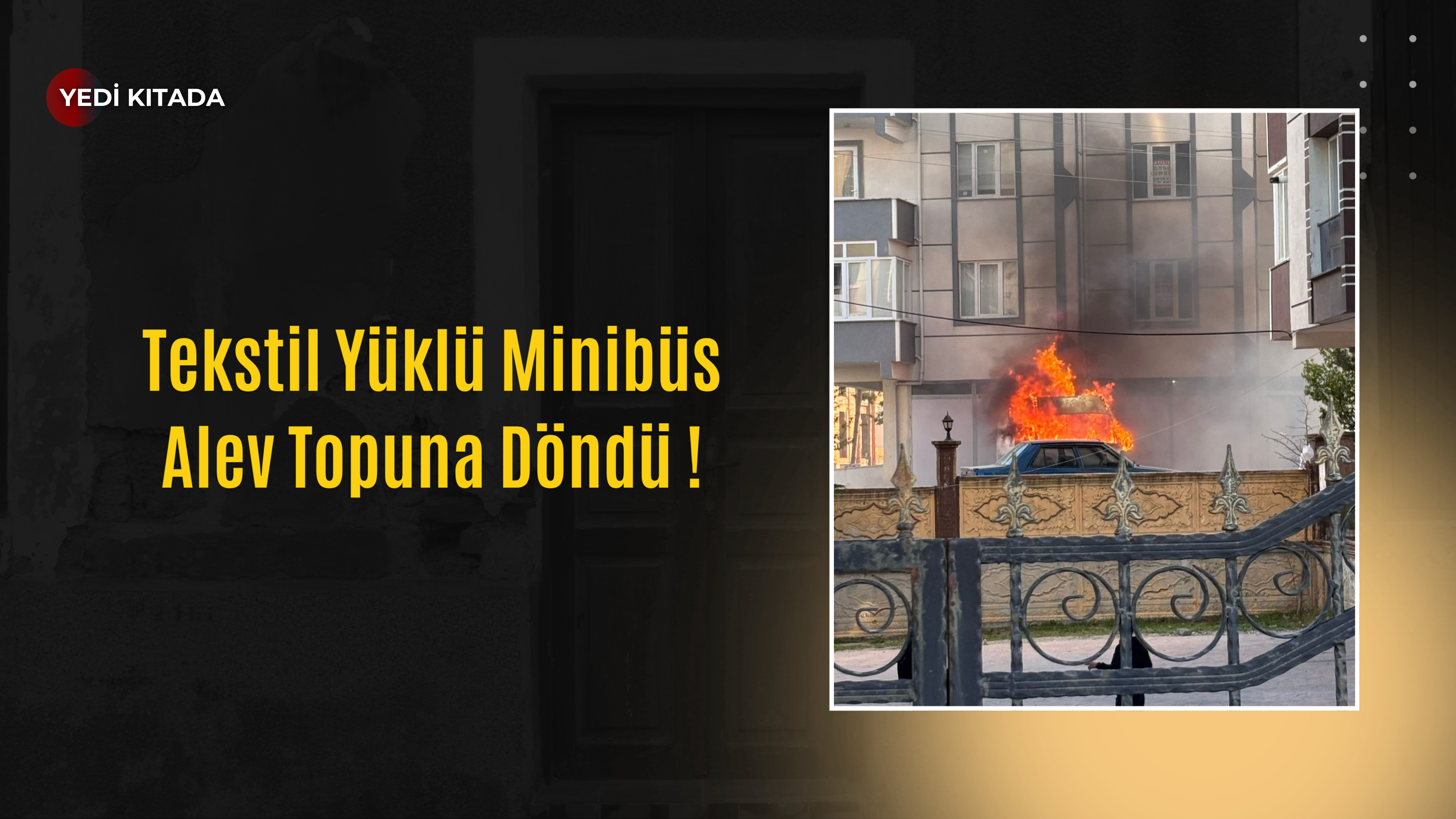 Tekstil Malzemeleriyle Dolu Araç Alevlere Teslim Oldu