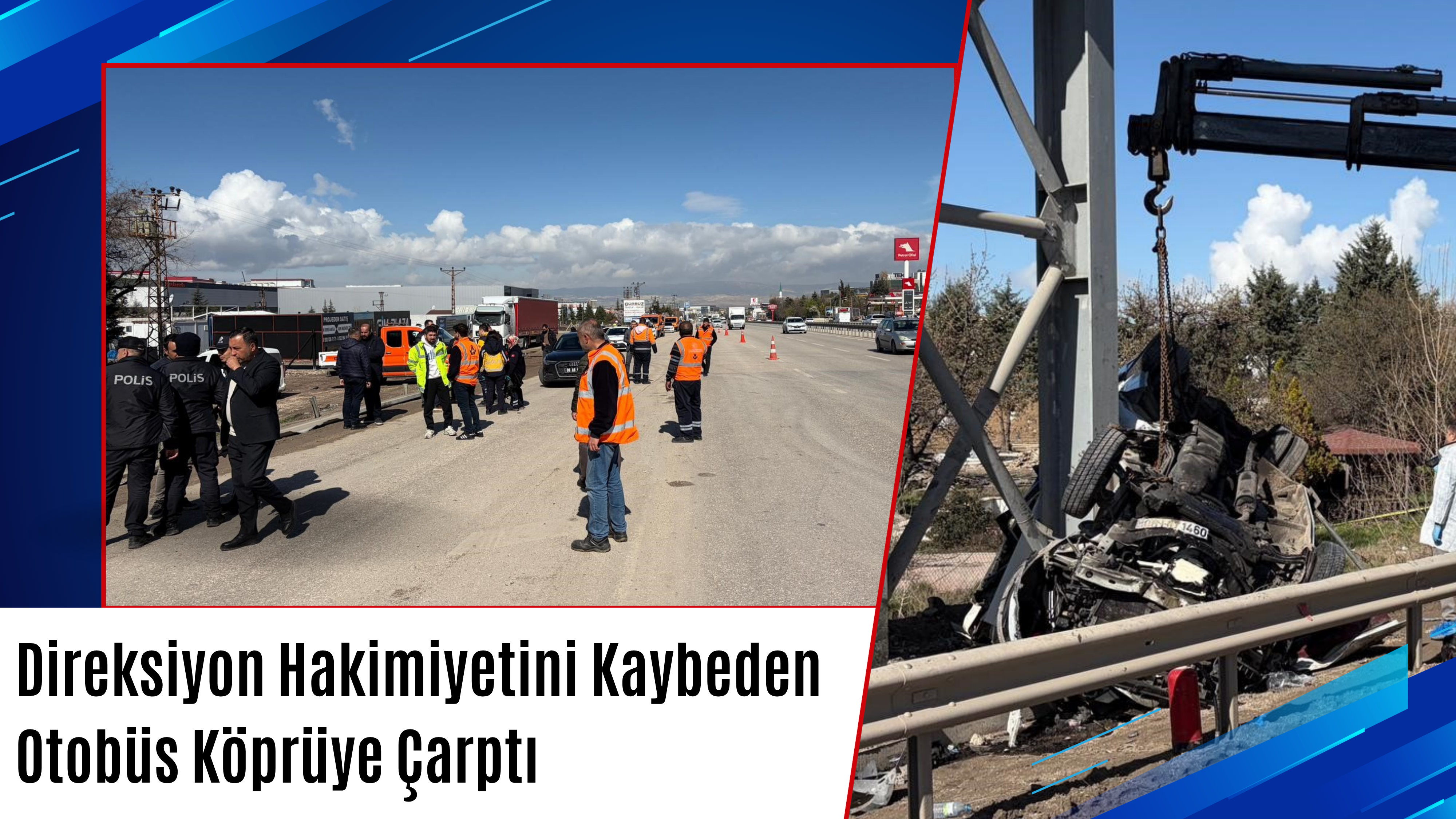Ankara’da Facia! Halk Otobüsü Köprü Ayağına Çarptı: 5 Ölü 15 Yaralı