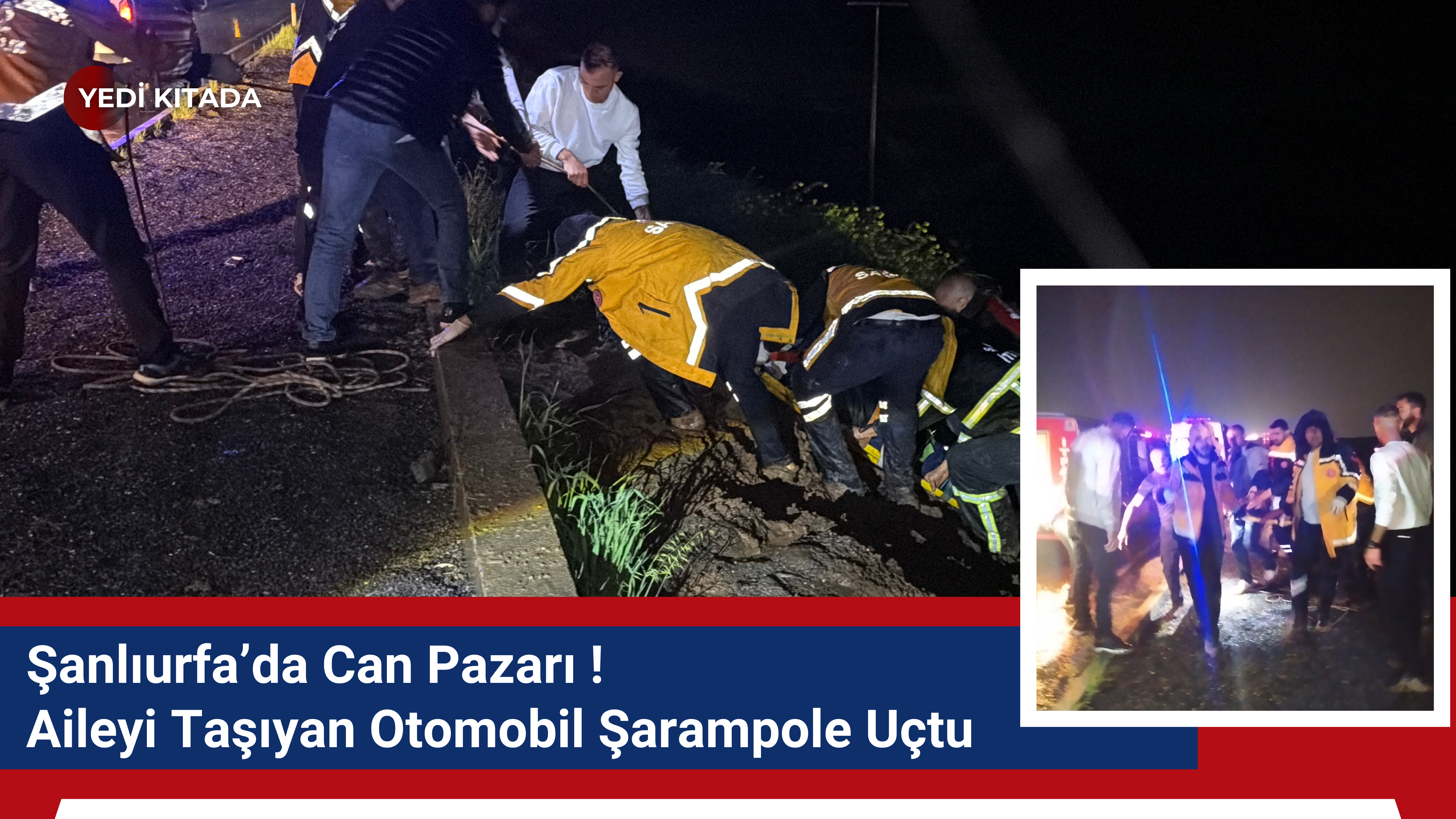 Şanlıurfa’da Can Pazarı: Aileyi Taşıyan Otomobil Şarampole Uçtu