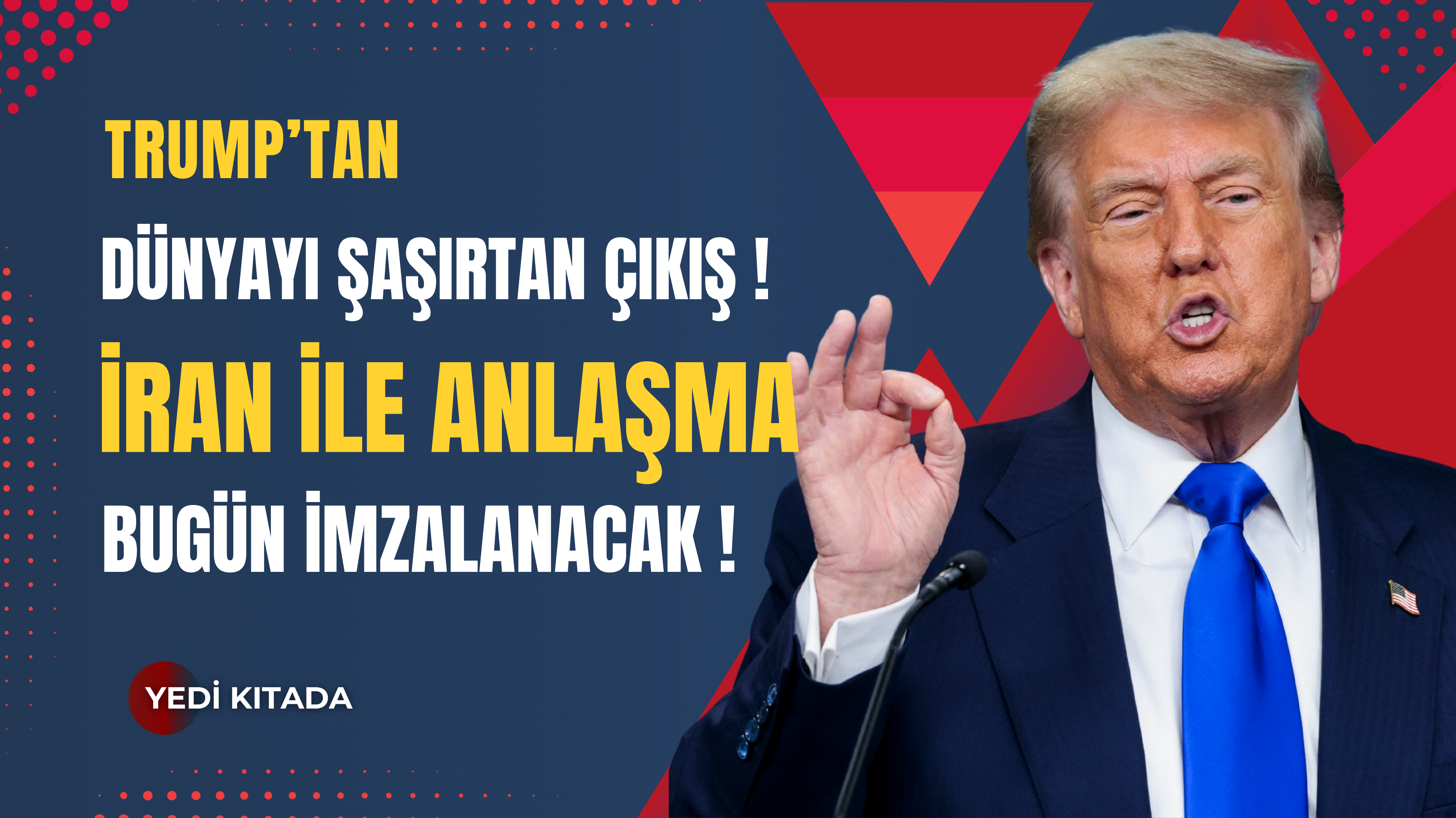 Trump’tan dünyayı şaşırtan çıkış: “İran ile anlaşma bugün imzalanacak”