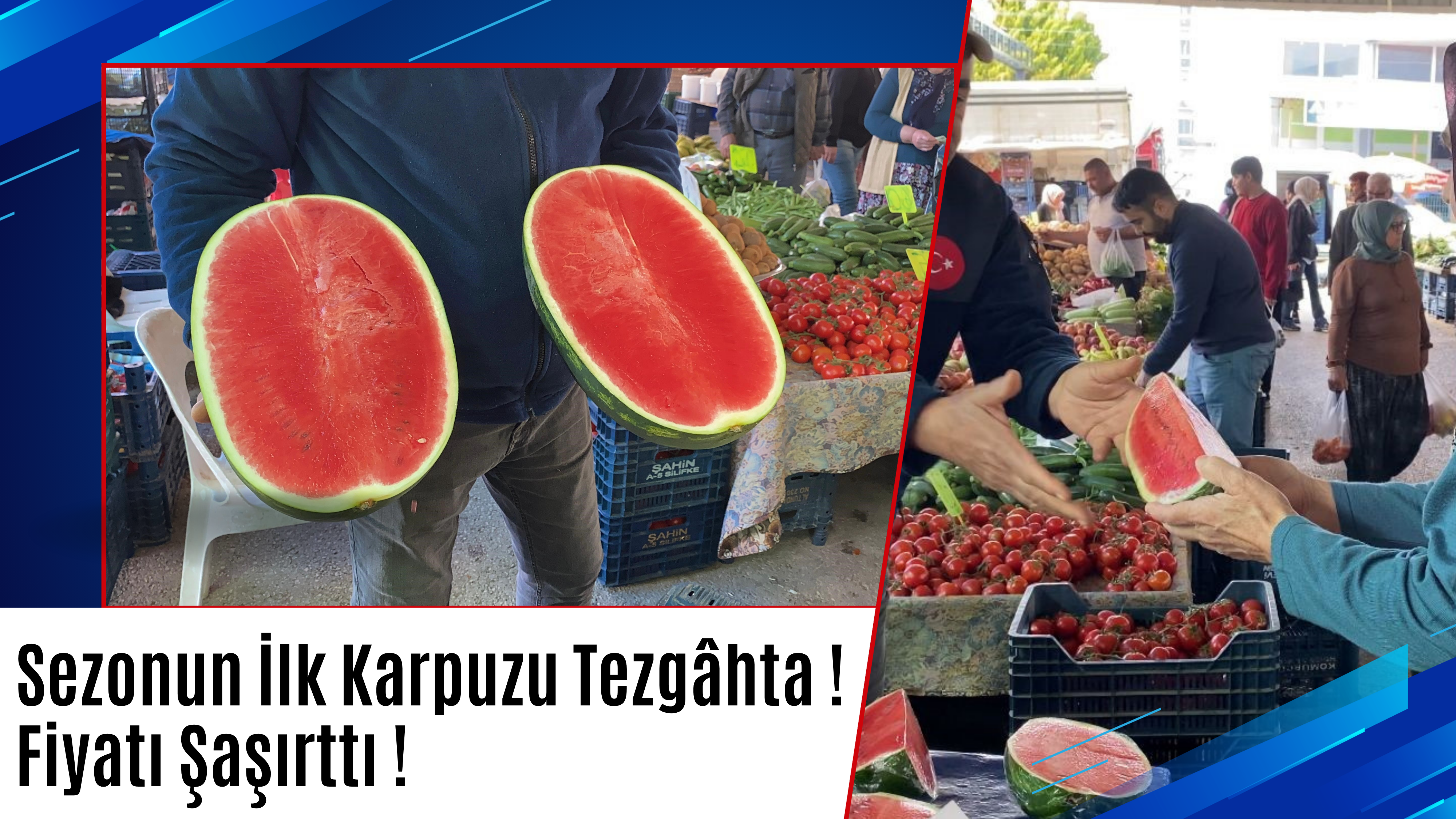 İlk Karpuz Pazara İndi: Dilim Dilim Satışa Büyük İlgi