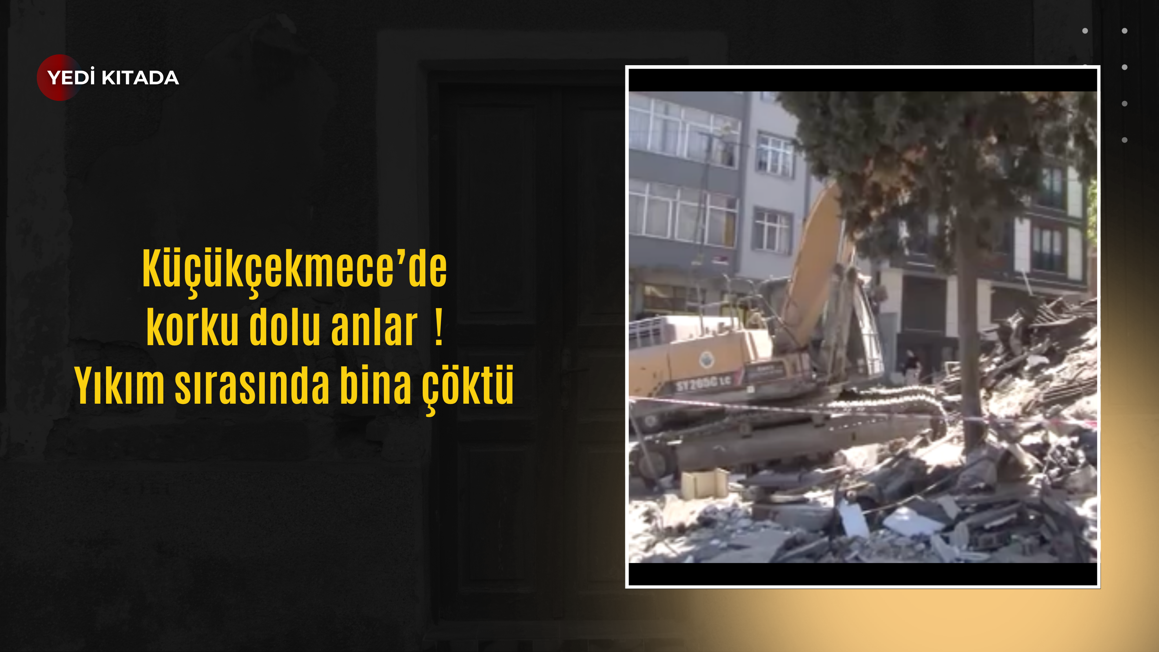 Küçükçekmece’de korku dolu anlar , yıkım sırasında bina çöktü