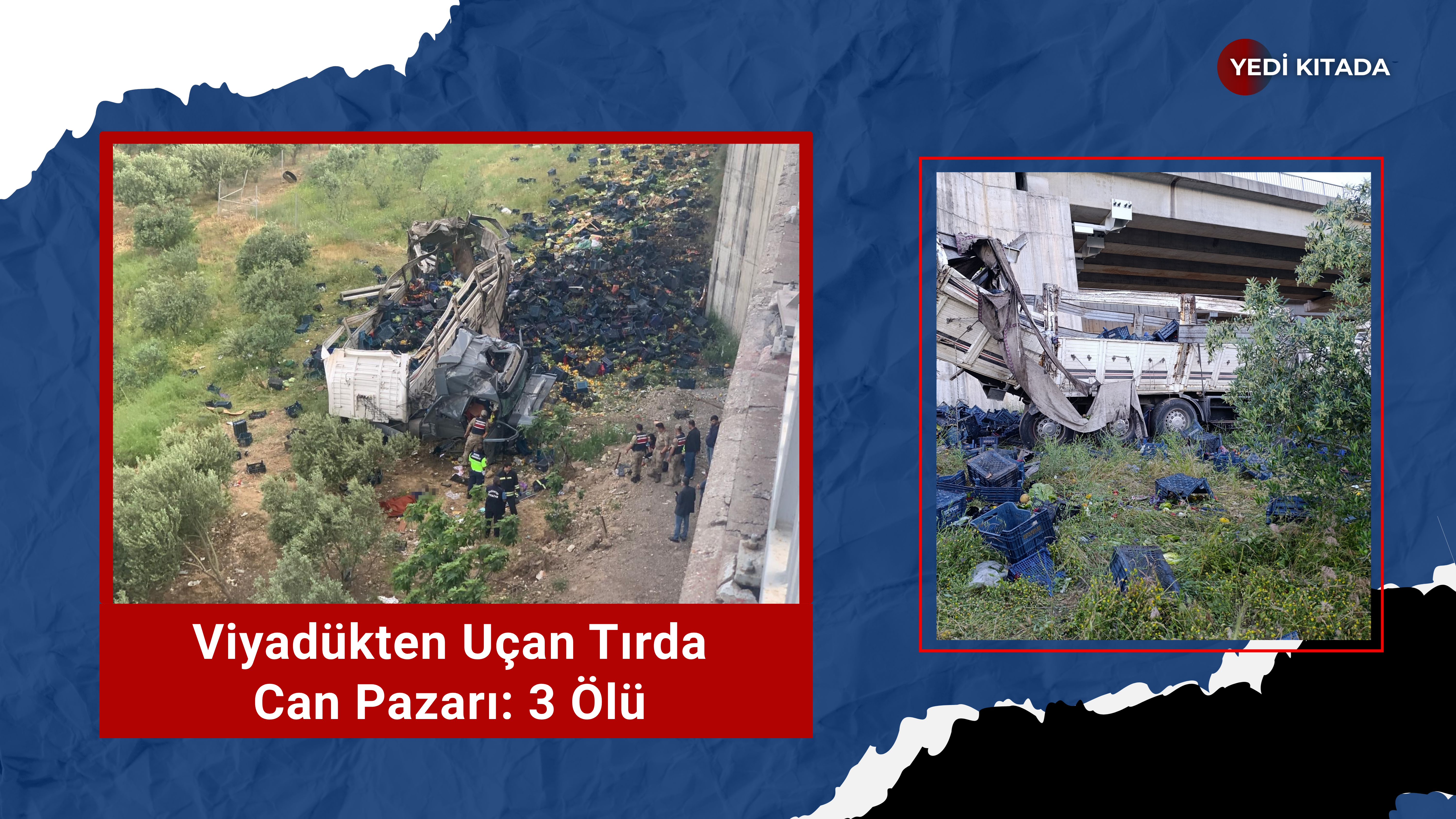 Viyadükten Uçan Tırda Can Pazarı: 3 Ölü