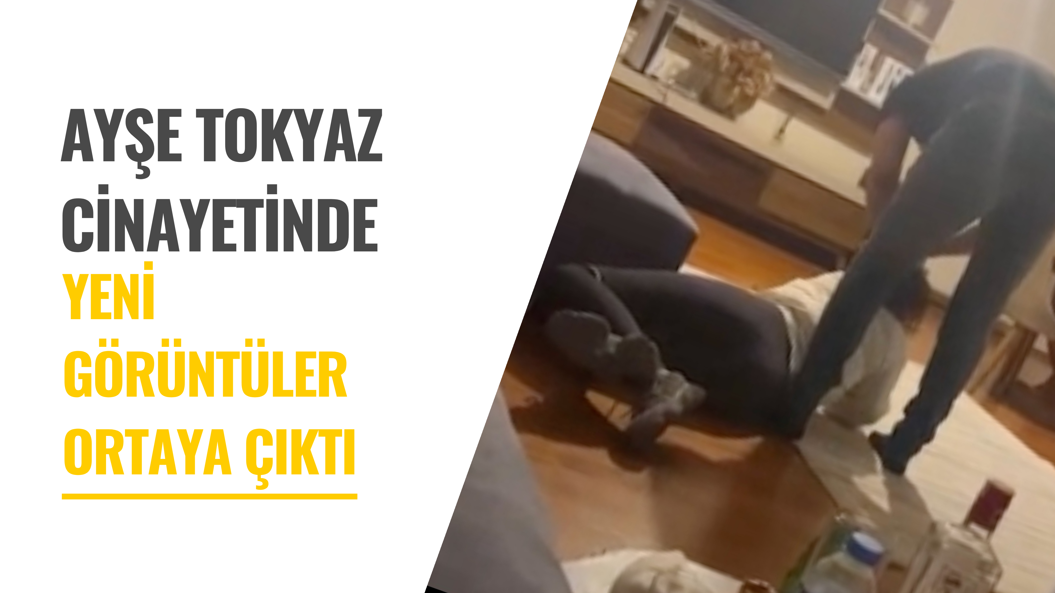 Ayşe Tokyaz Cinayetinde Yeni Görüntüler Ortaya Çıktı