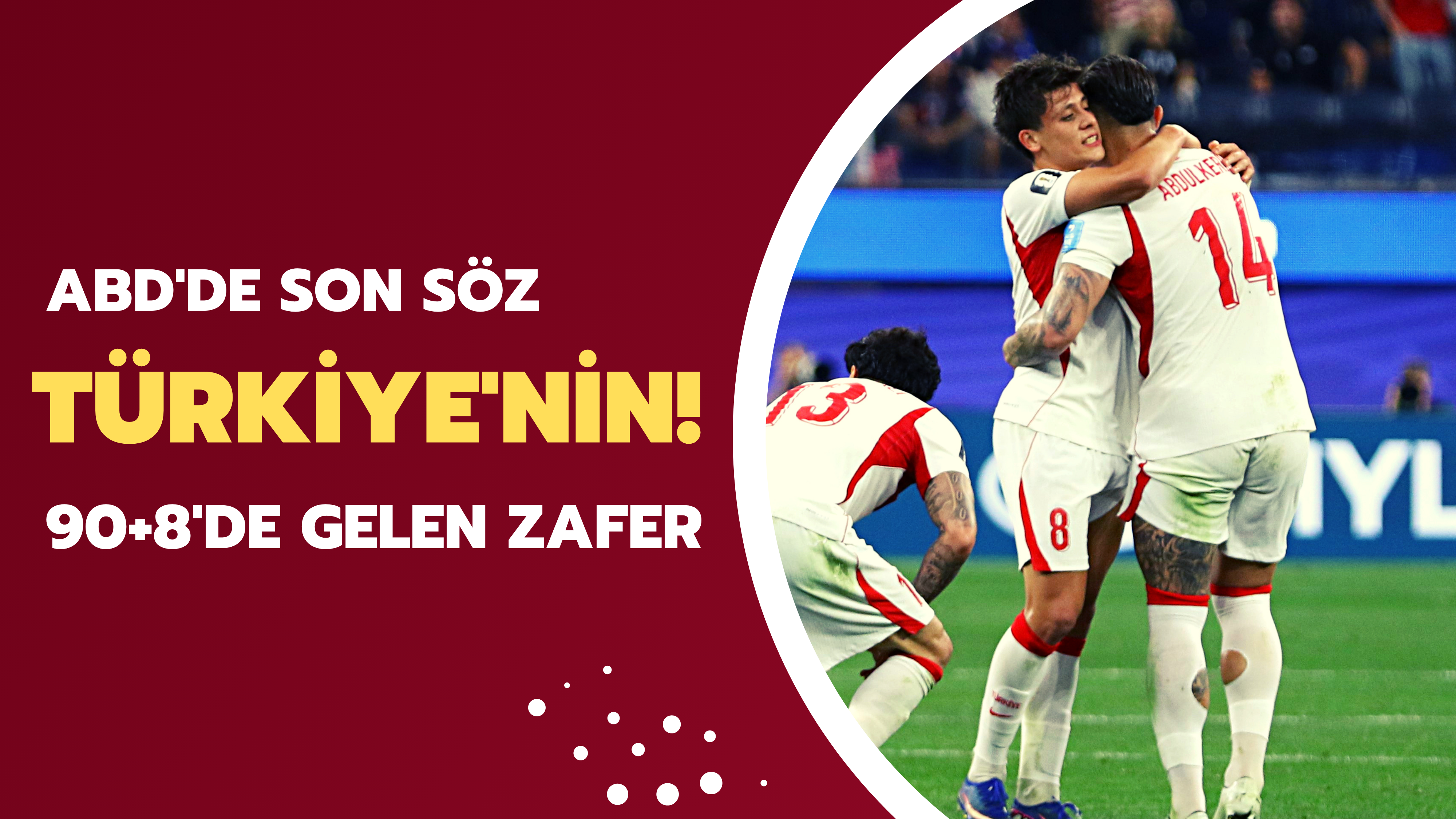 ABD’de Son Söz Türkiye’nin! 90+8’de Gelen Zafer