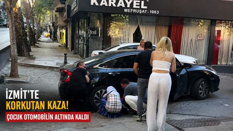 Korkutan kaza! Çocuk otomobilin altında kaldı