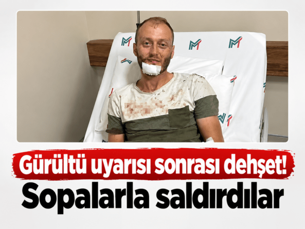 Gürültü uyarısı sonrası dehşet! Sopalarla saldırdılar